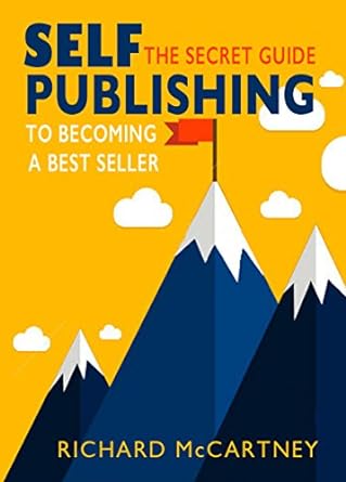 Self-Publishing: The Secret Guide To Becoming A Best Seller (Self Publishing Disruption Book 2)
